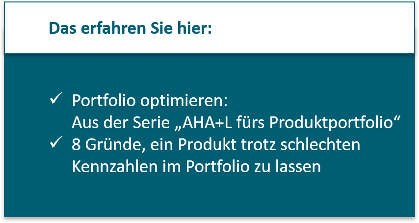 Portfolio optimieren:  Aus der Serie „AHA+L fürs Produktportfolio“ 8 Gründe, ein Produkt trotz schlechten Kennzahlen im Portfolio zu lassen