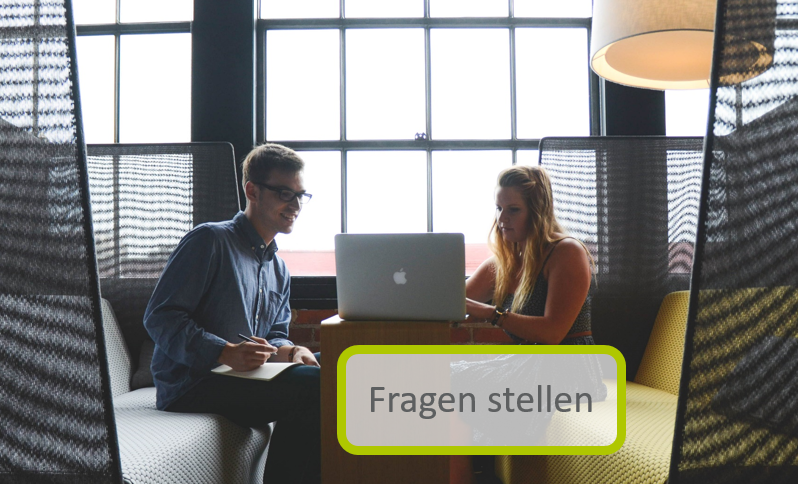 Die richtigen Fragen stellen.
