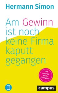 Hermann Simon: Am Gewinn ist noch keine Firma kaputt gegangen.